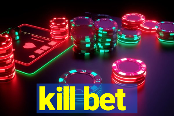 kill bet